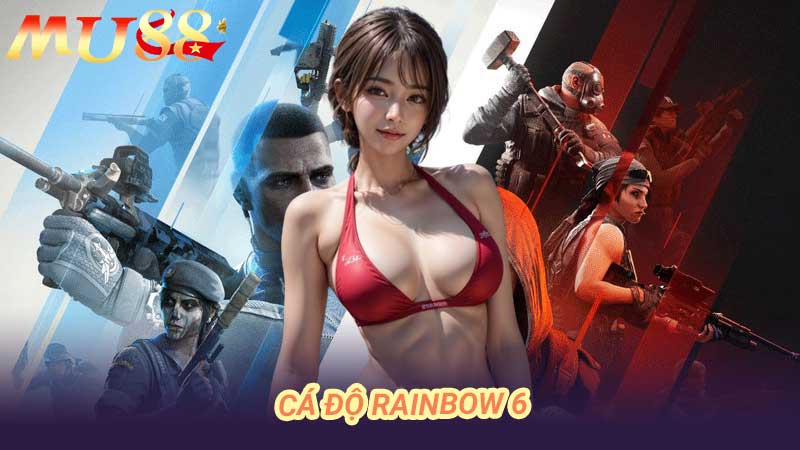 Cá độ Rainbow 6 online Lựa chọn tốt nhất cho người yêu game