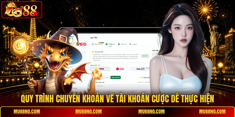 Quy trình chuyển khoản về tài khoản cược dễ thực hiện